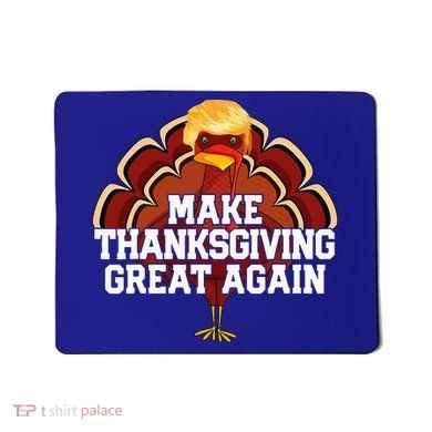 Make Thanksgiving Great Again Trump Turkey Mousepad