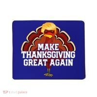 Make Thanksgiving Great Again Trump Turkey Mousepad thumb 0