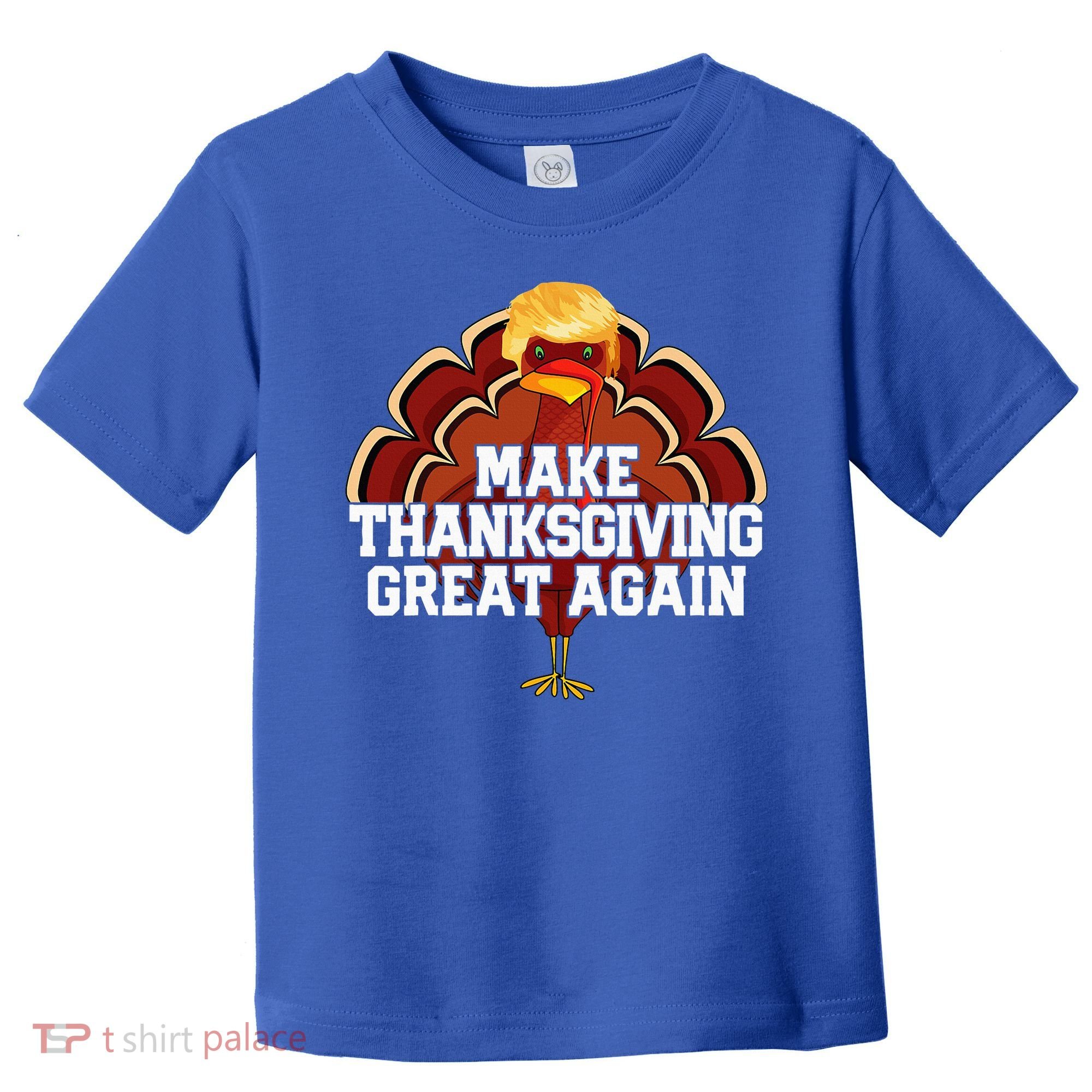Make Thanksgiving Great Again Trump Turkey Toddler T-Shirt