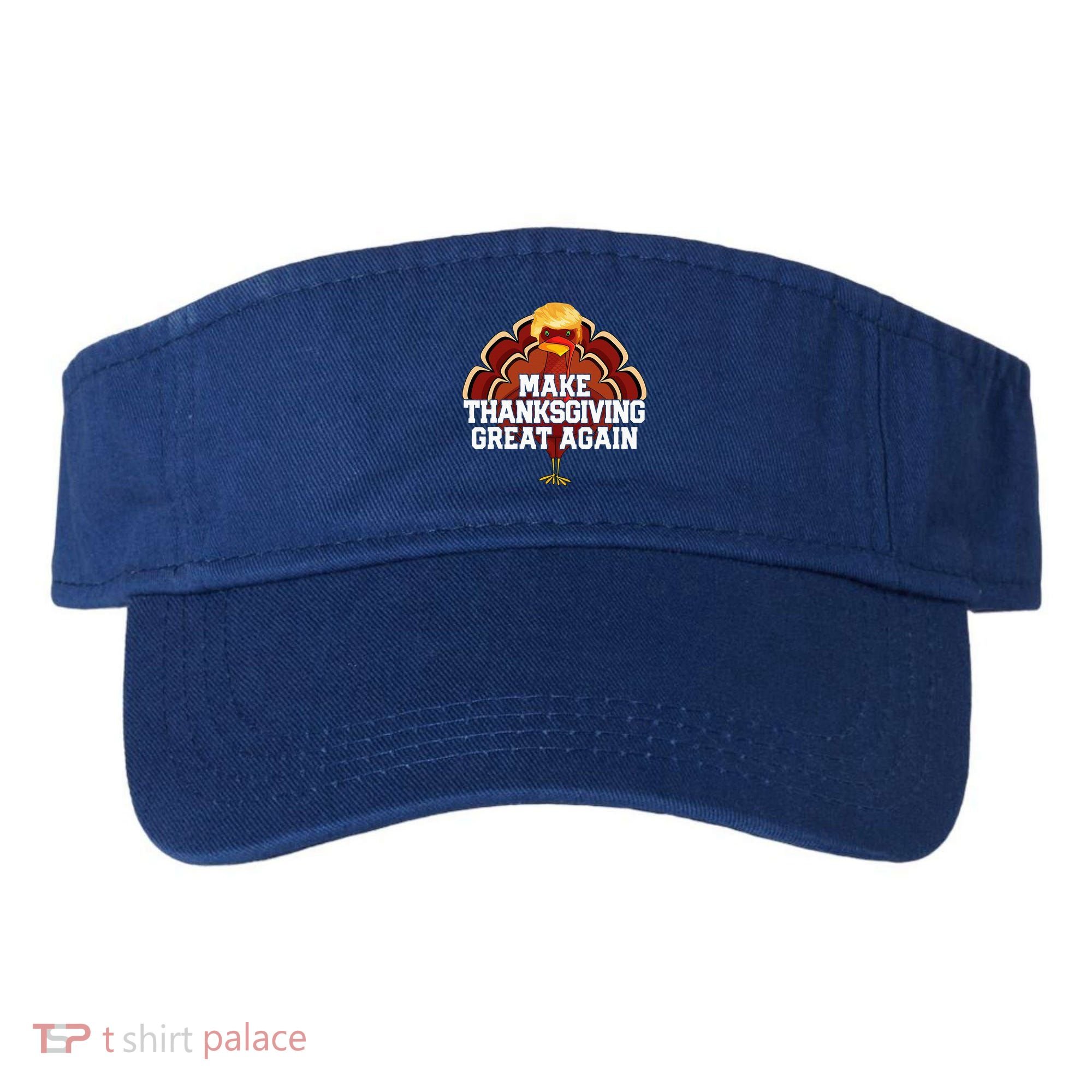 Make Thanksgiving Great Again Trump Turkey Visor