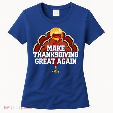 Make Thanksgiving Great Again Trump Turkey Women's T-Shirt