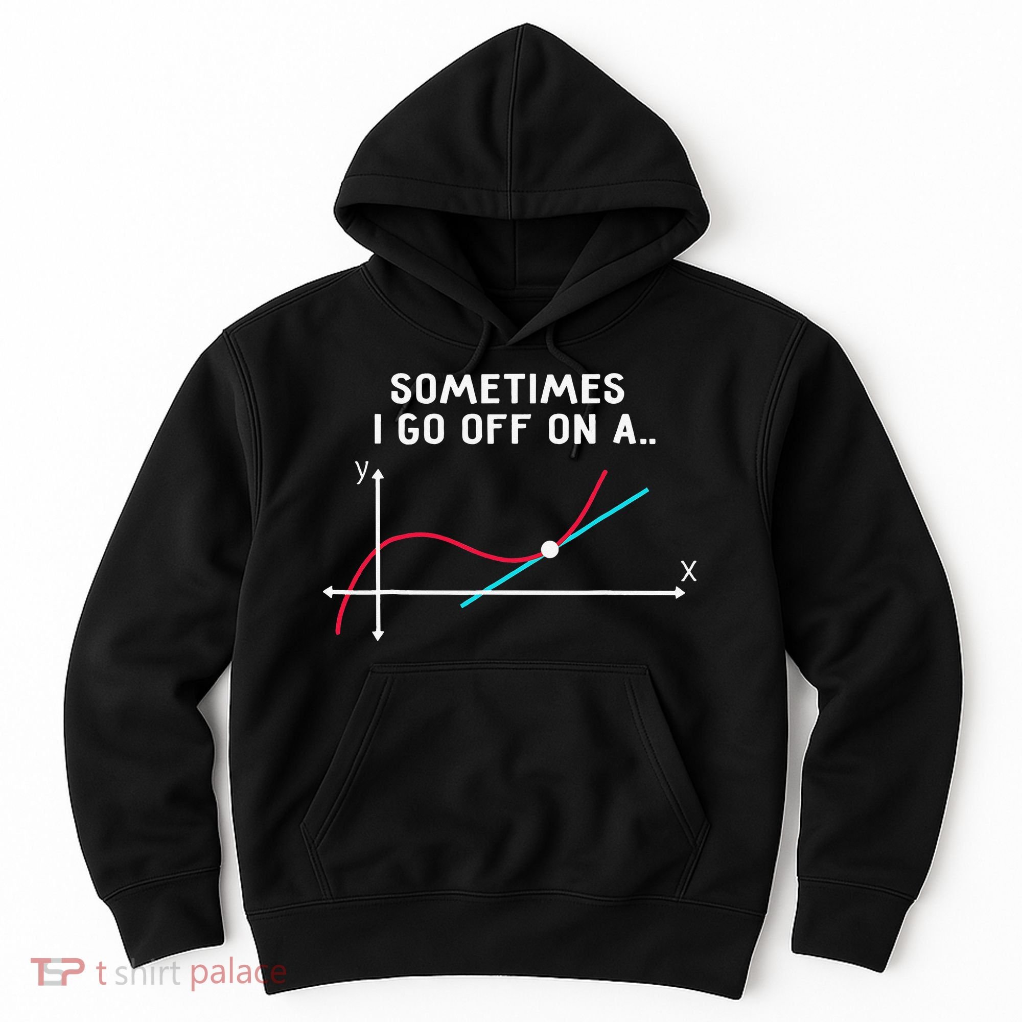 Math Teacher Gifts Sometimes I go off on a tangent Hoodie