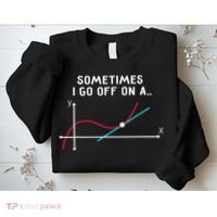 Math Teacher Gifts Sometimes I go off on a tangent Sweatshirt thumb 2