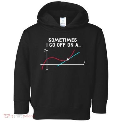 Math Teacher Gifts Sometimes I go off on a tangent Toddler Hoodie