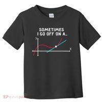 Math Teacher Gifts Sometimes I go off on a tangent Toddler T-Shirt thumb 0