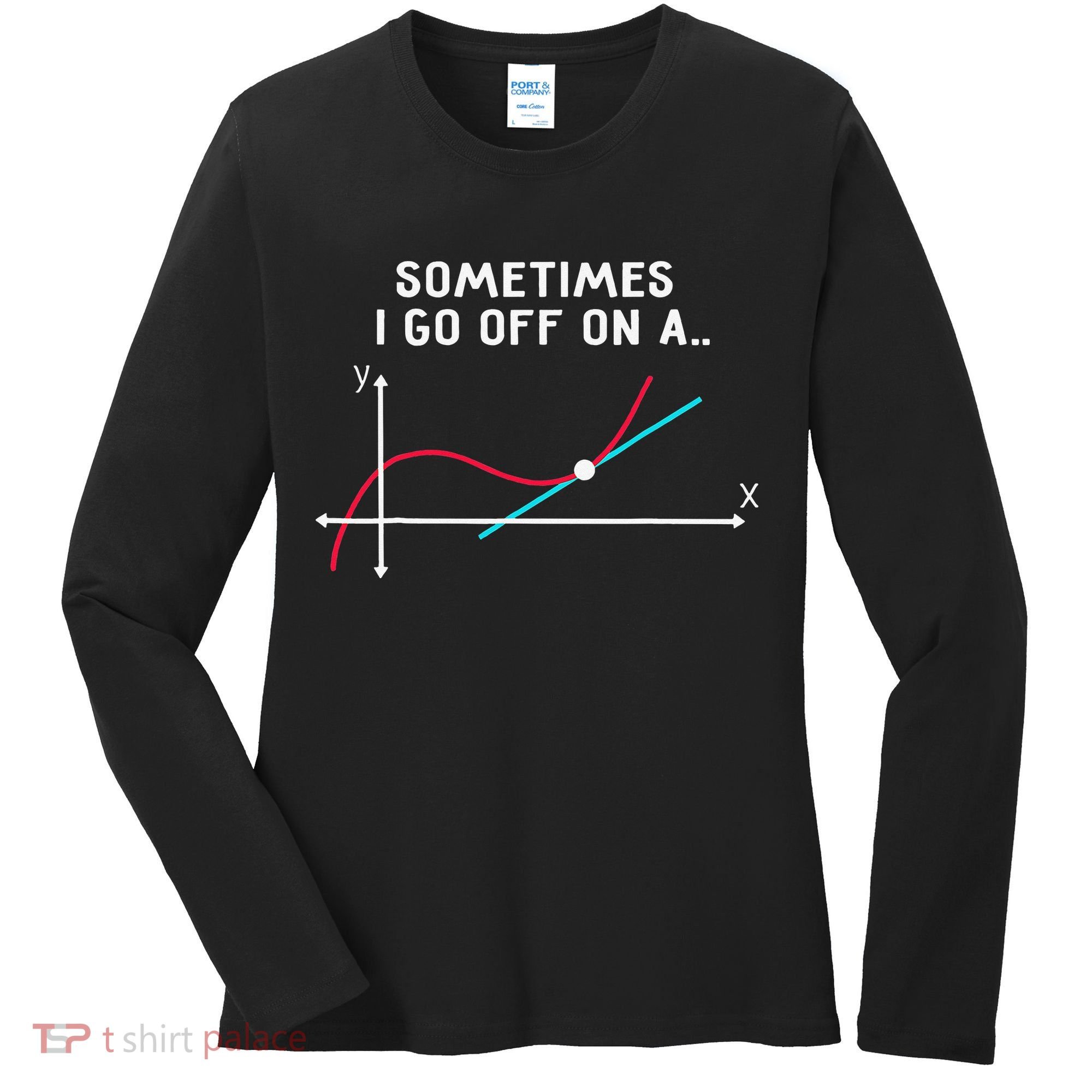 Math Teacher Gifts Sometimes I go off on a tangent Women's Long Sleeve Shirt