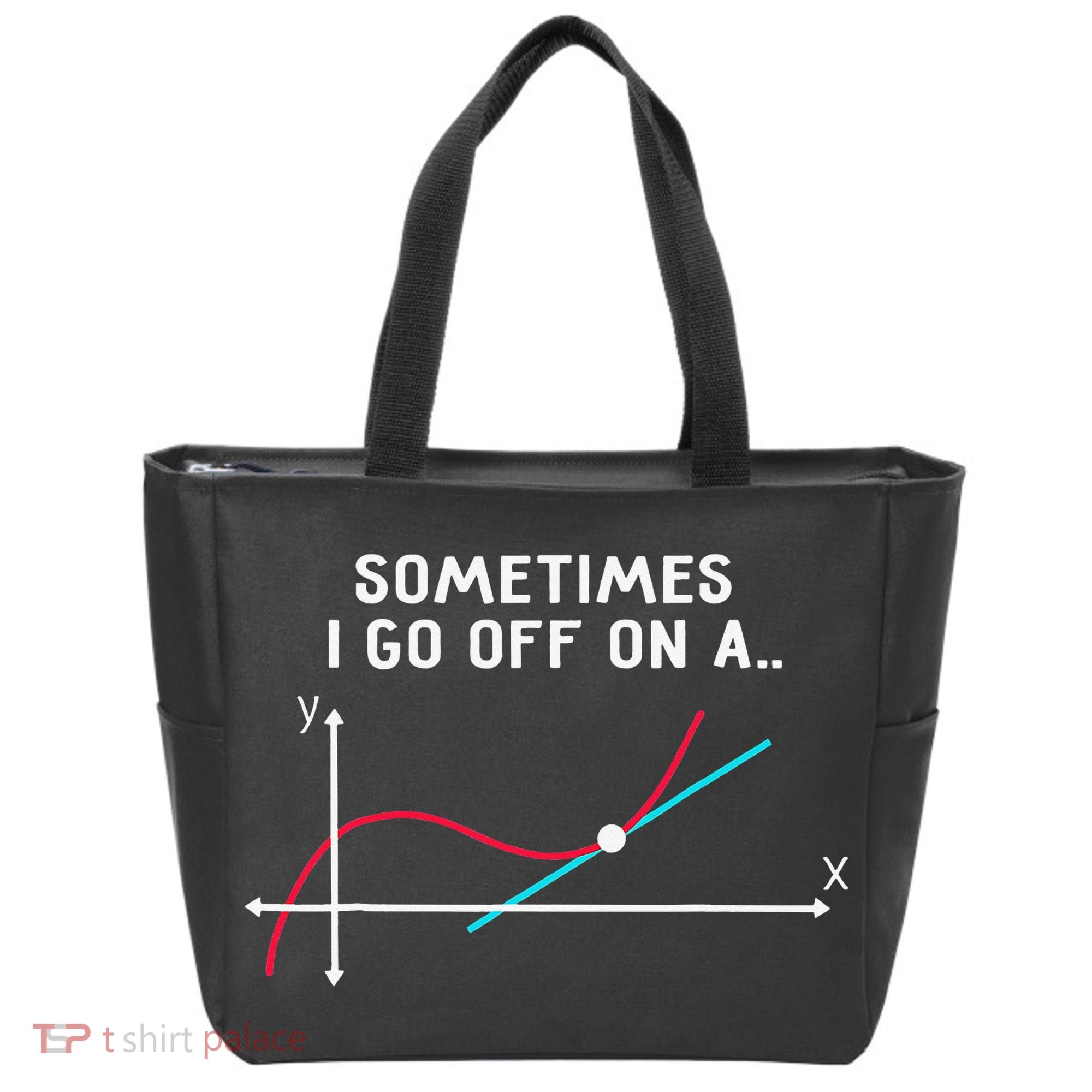 Math Teacher Gifts Sometimes I go off on a tangent Tote Bag