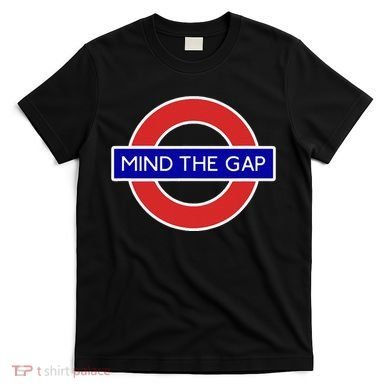 Mind The Gap T-Shirt