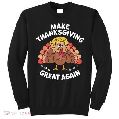 Make Thanksgiving Great Again Theme Sweatshirt