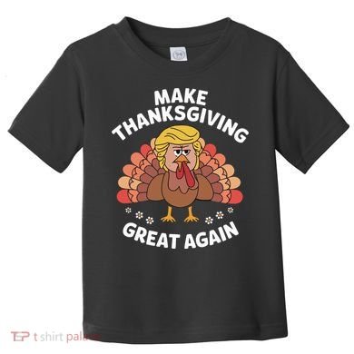 Make Thanksgiving Great Again Theme Toddler T-Shirt