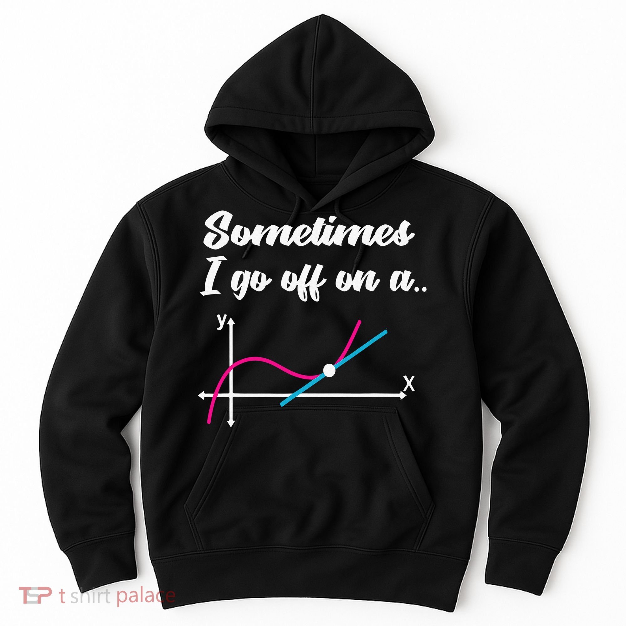 Math Teacher Gifts Sometimes I go off on a tangent Hoodie