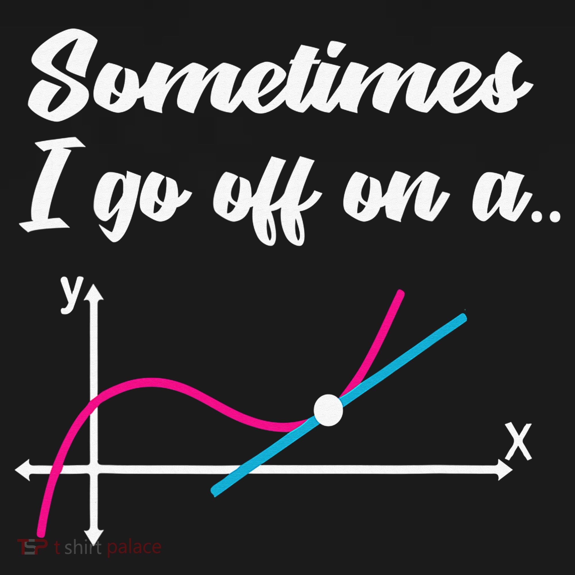 Math Teacher Gifts Sometimes I go off on a tangent Sweatshirt