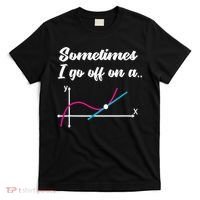 Math Teacher Gifts Sometimes I go off on a tangent T-Shirt thumb 0