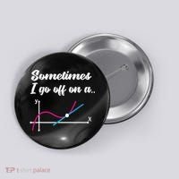 Math Teacher Gifts Sometimes I go off on a tangent Button thumb 0