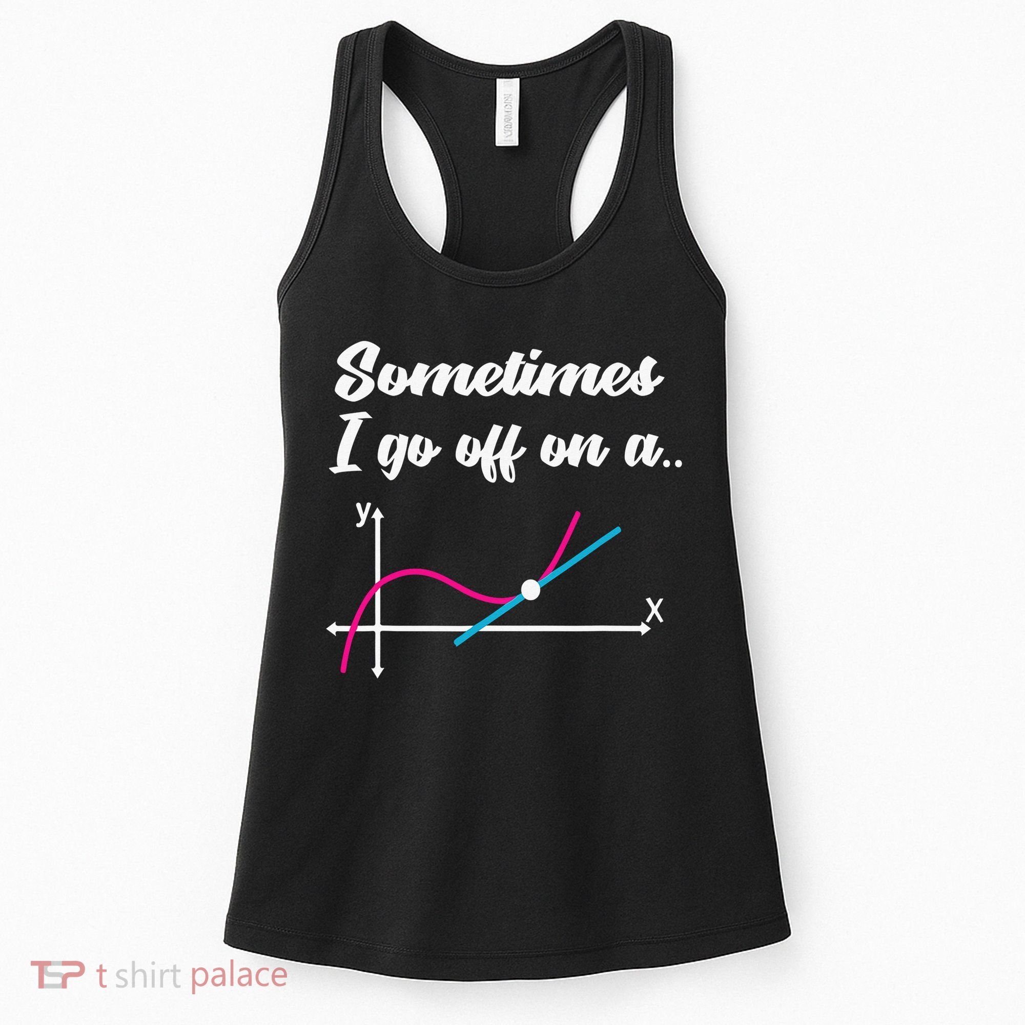 Math Teacher Gifts Sometimes I go off on a tangent Women's Tank Top