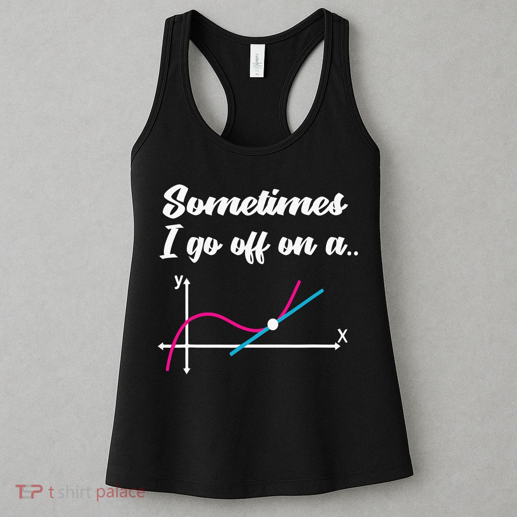 Math Teacher Gifts Sometimes I go off on a tangent Women's Tank Top