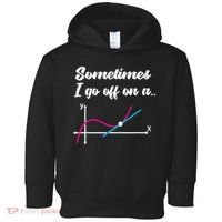 Math Teacher Gifts Sometimes I go off on a tangent Toddler Hoodie thumb 0