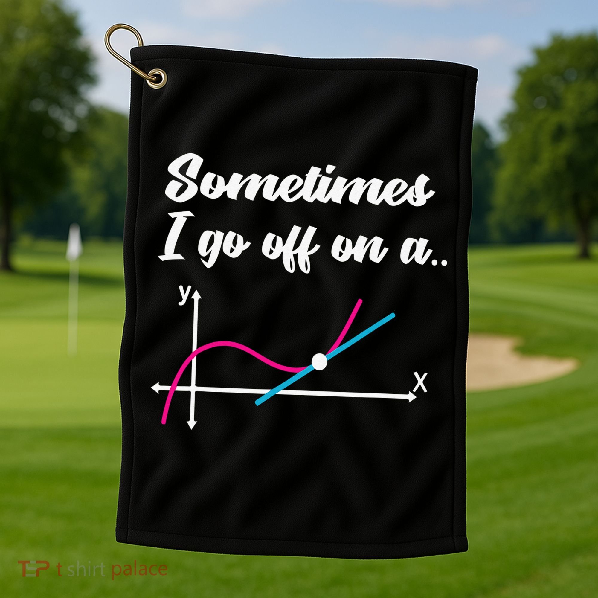 Math Teacher Gifts Sometimes I go off on a tangent Golf Towel
