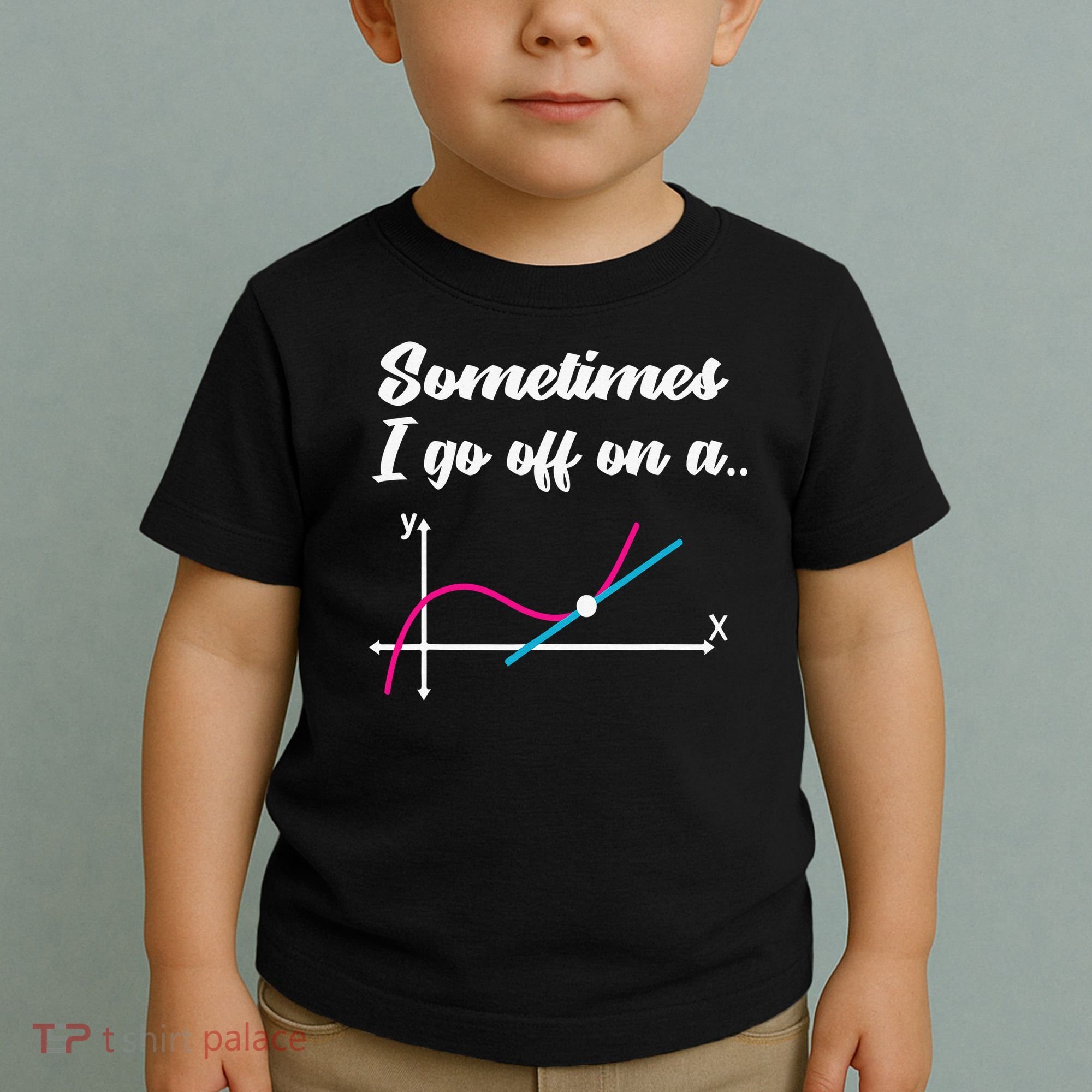 Math Teacher Gifts Sometimes I go off on a tangent Toddler T-Shirt