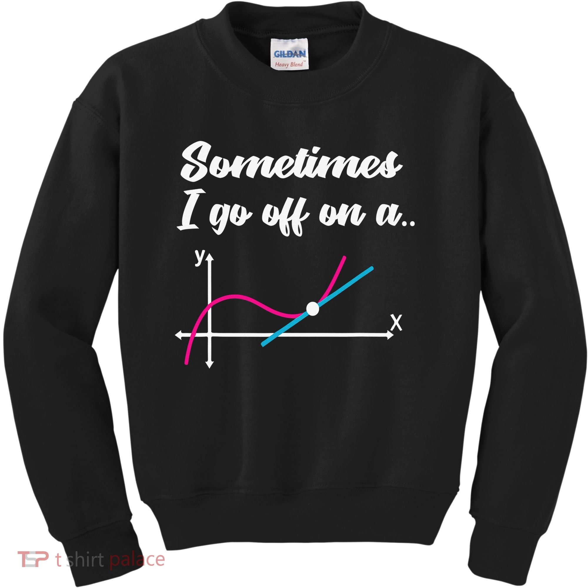 Math Teacher Gifts Sometimes I go off on a tangent Kids Sweatshirt