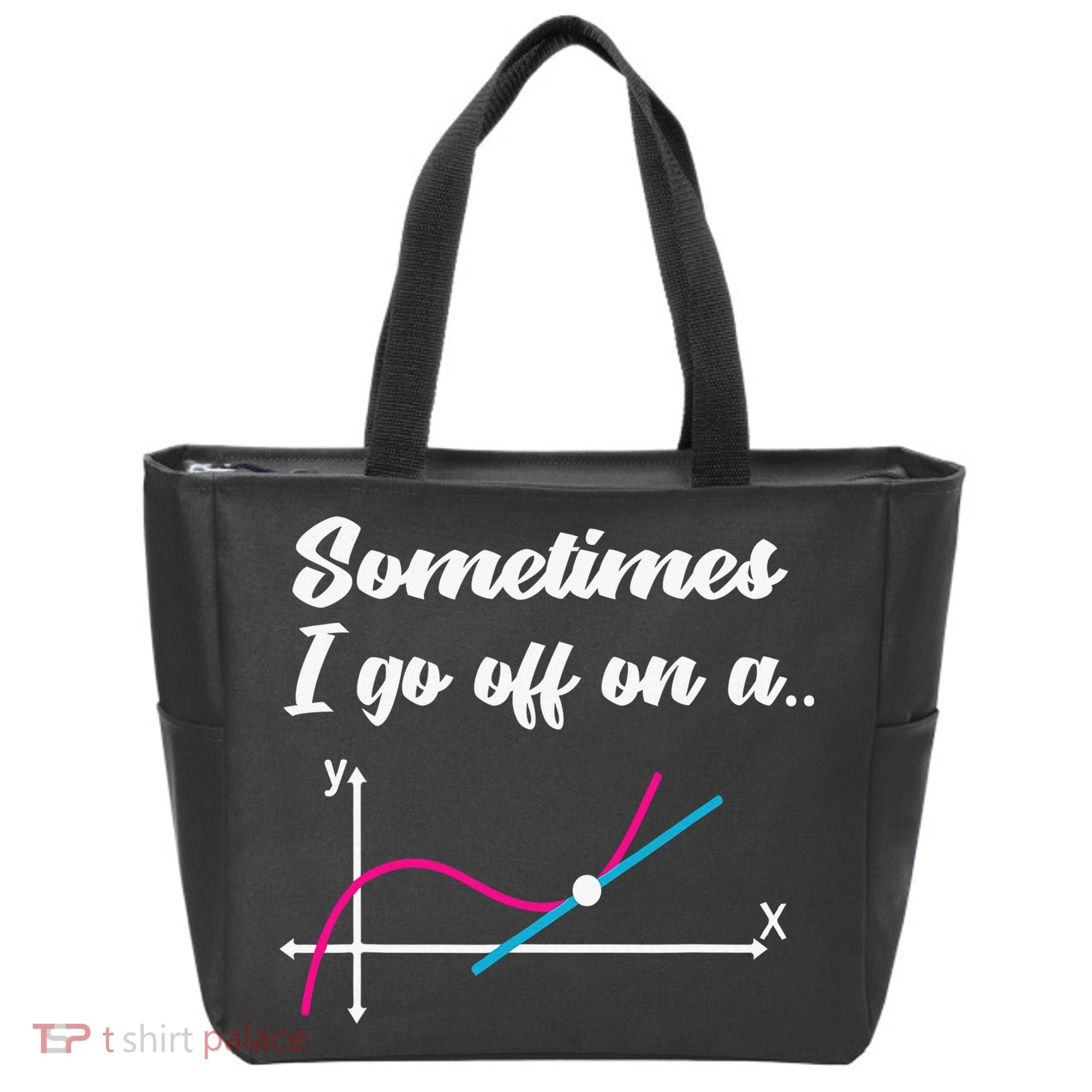 Math Teacher Gifts Sometimes I go off on a tangent Tote Bag