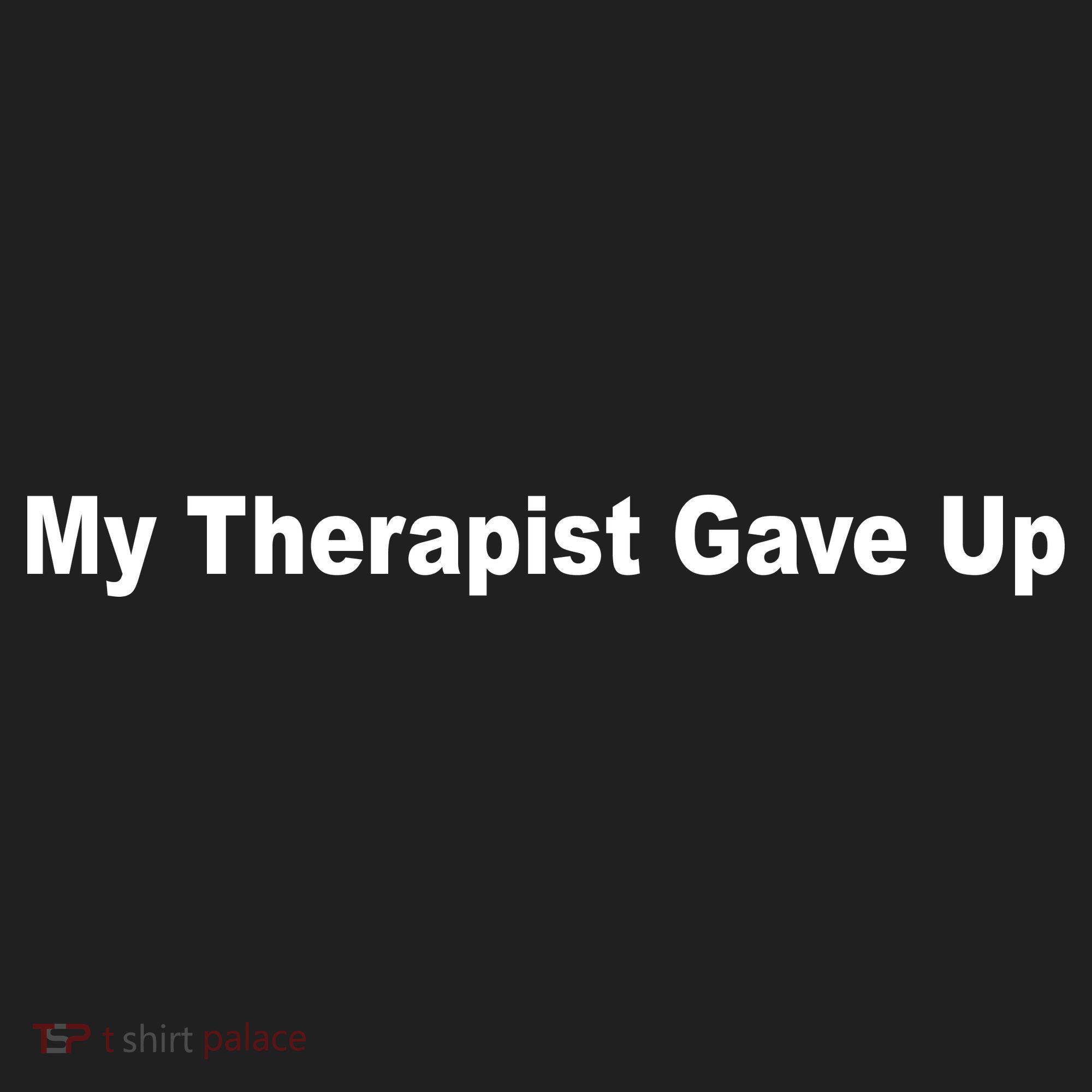 My Therapist Gave Up Hat