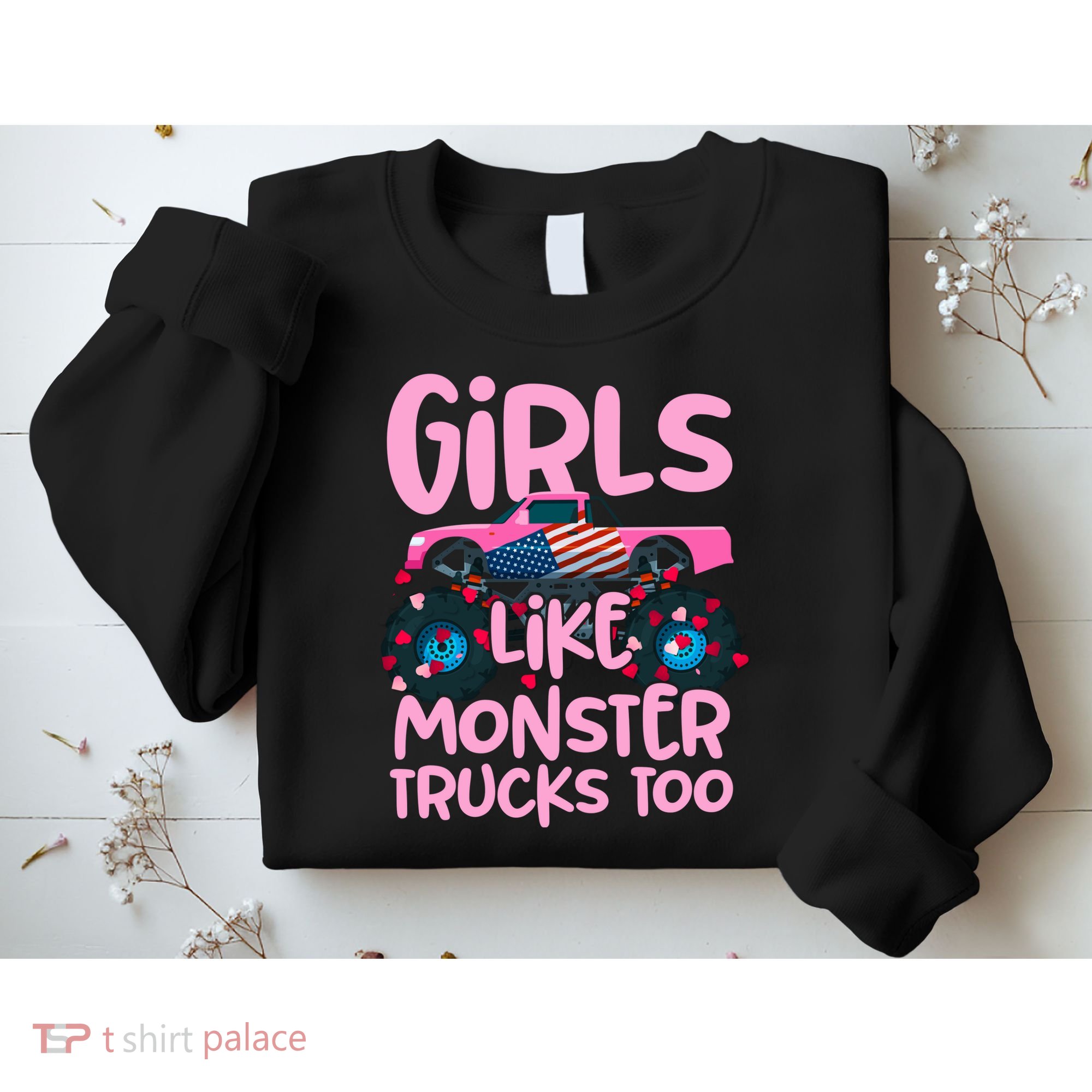 Monster Truck Girls Like Monsters Too Birthday Gifts Sweatshirt