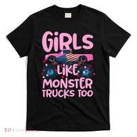 Monster Truck Girls Like Monsters Too Birthday Gifts T-Shirt thumb 0