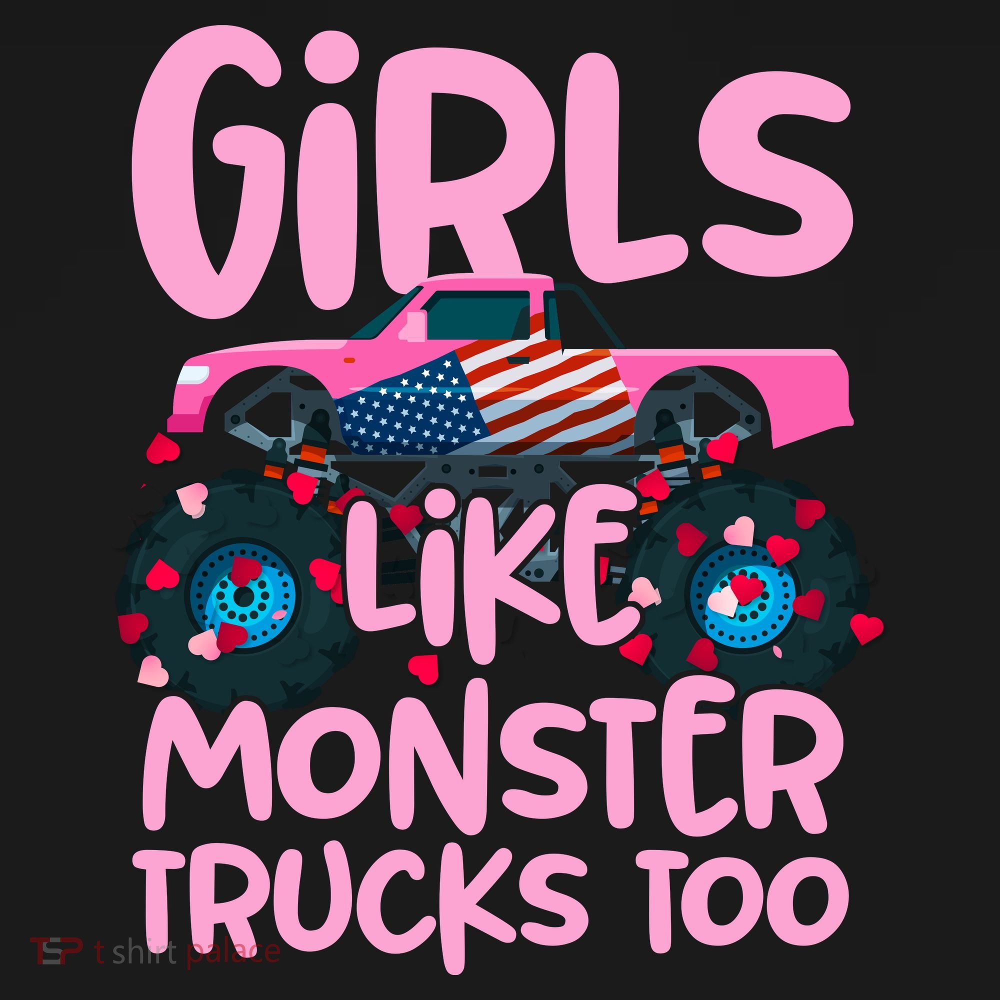 Monster Truck Girls Like Monsters Too Birthday Gifts T-Shirt