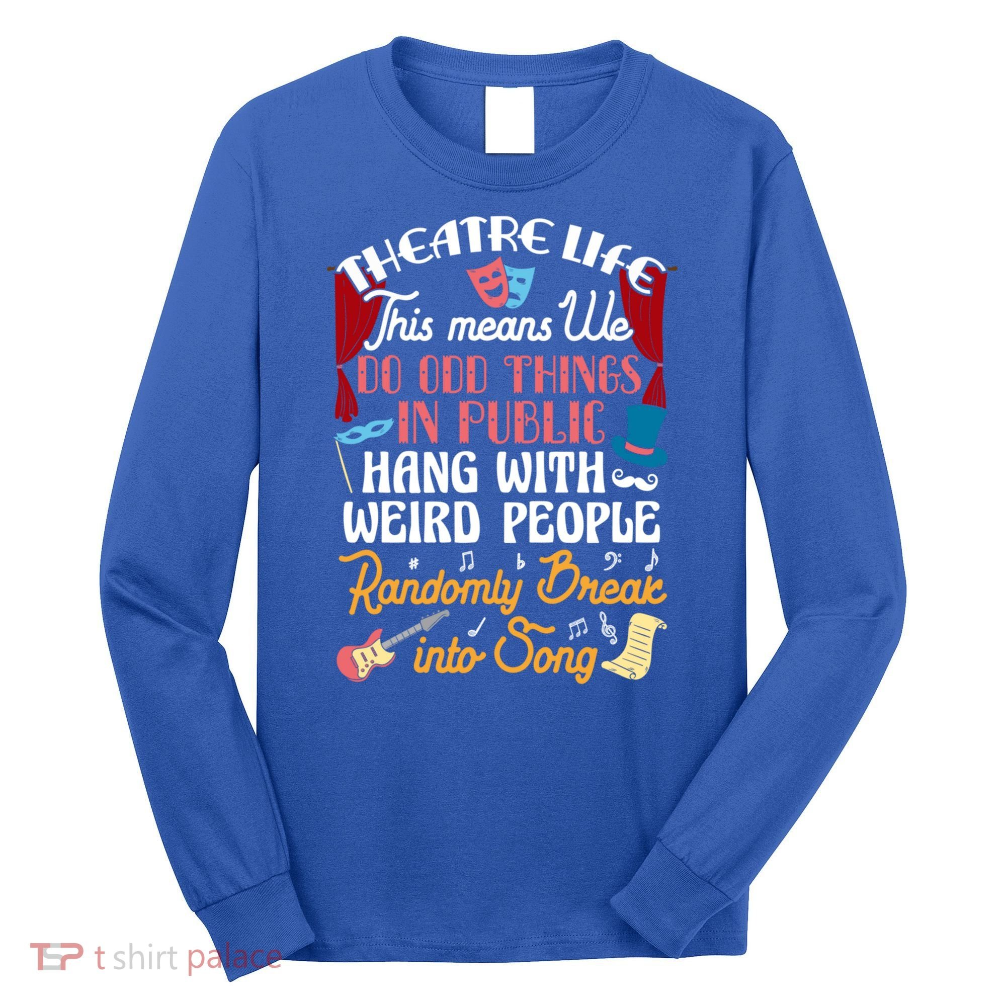 Musical Theater Gift Acting Theatre Nerd Drama Gift Long Sleeve Shirt