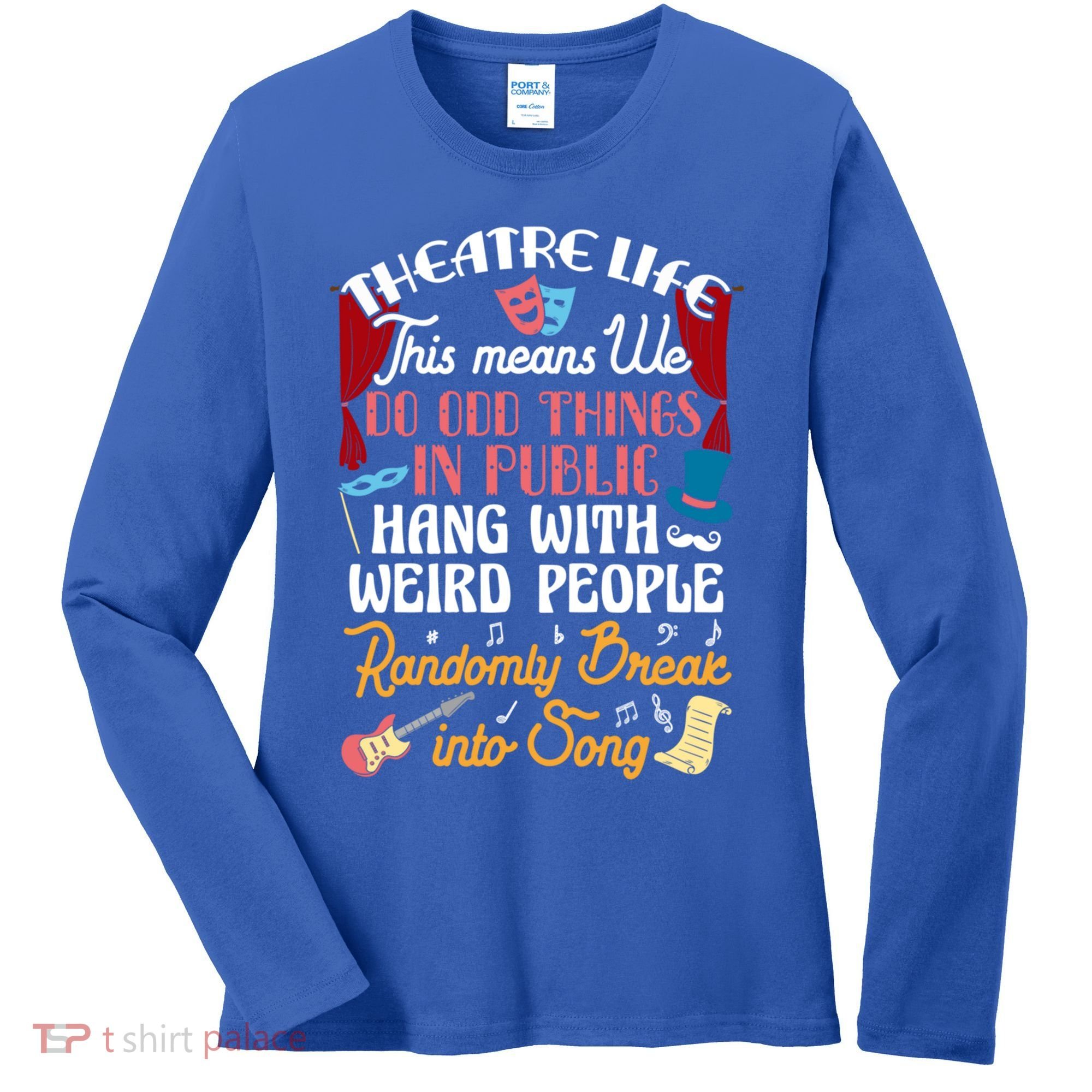 Musical Theater Gift Acting Theatre Nerd Drama Gift Women's Long Sleeve Shirt