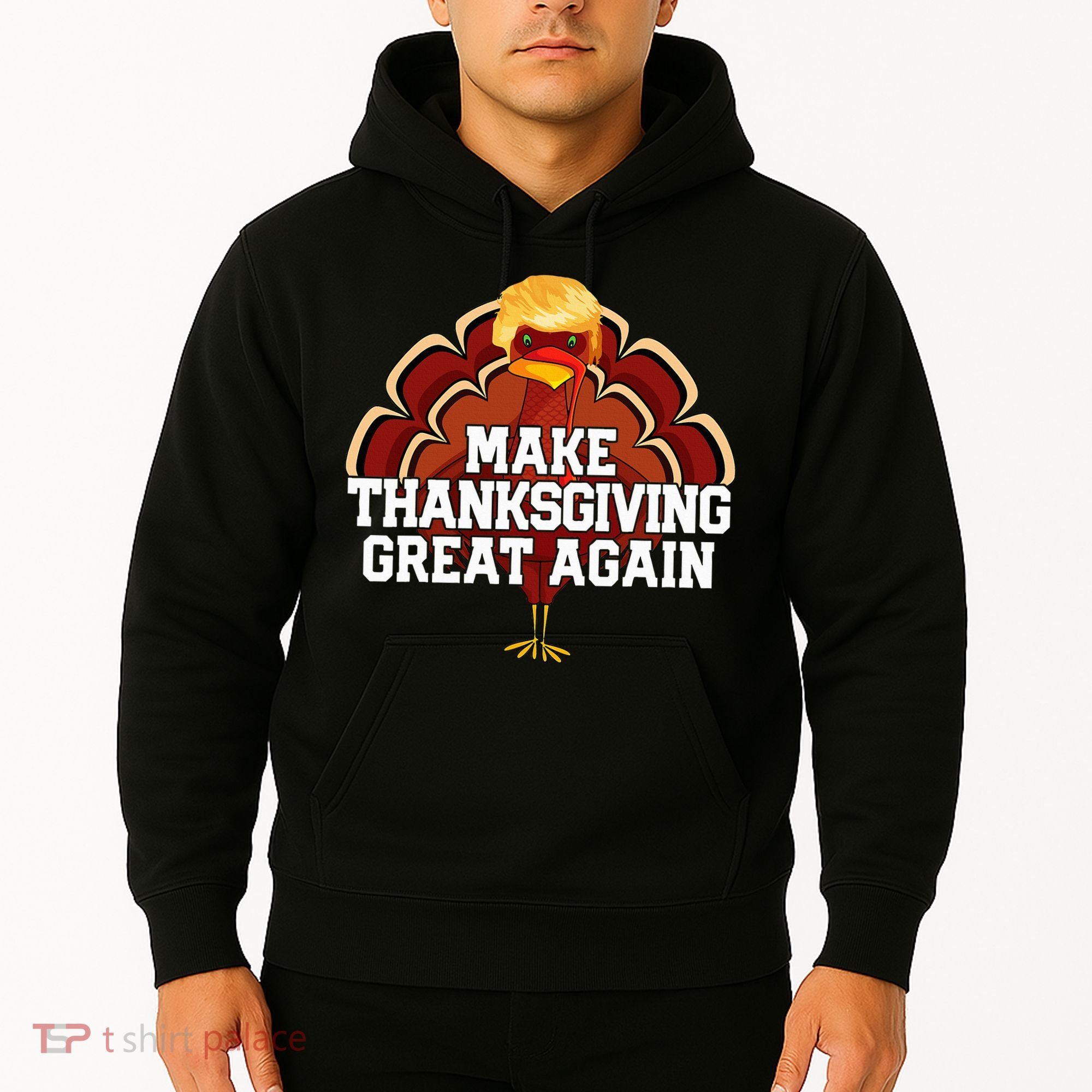 Make Thanksgiving Great Again Trump Turkey Hoodie
