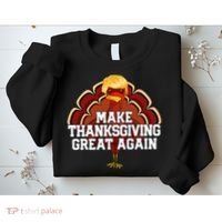 Make Thanksgiving Great Again Trump Turkey Sweatshirt thumb 2