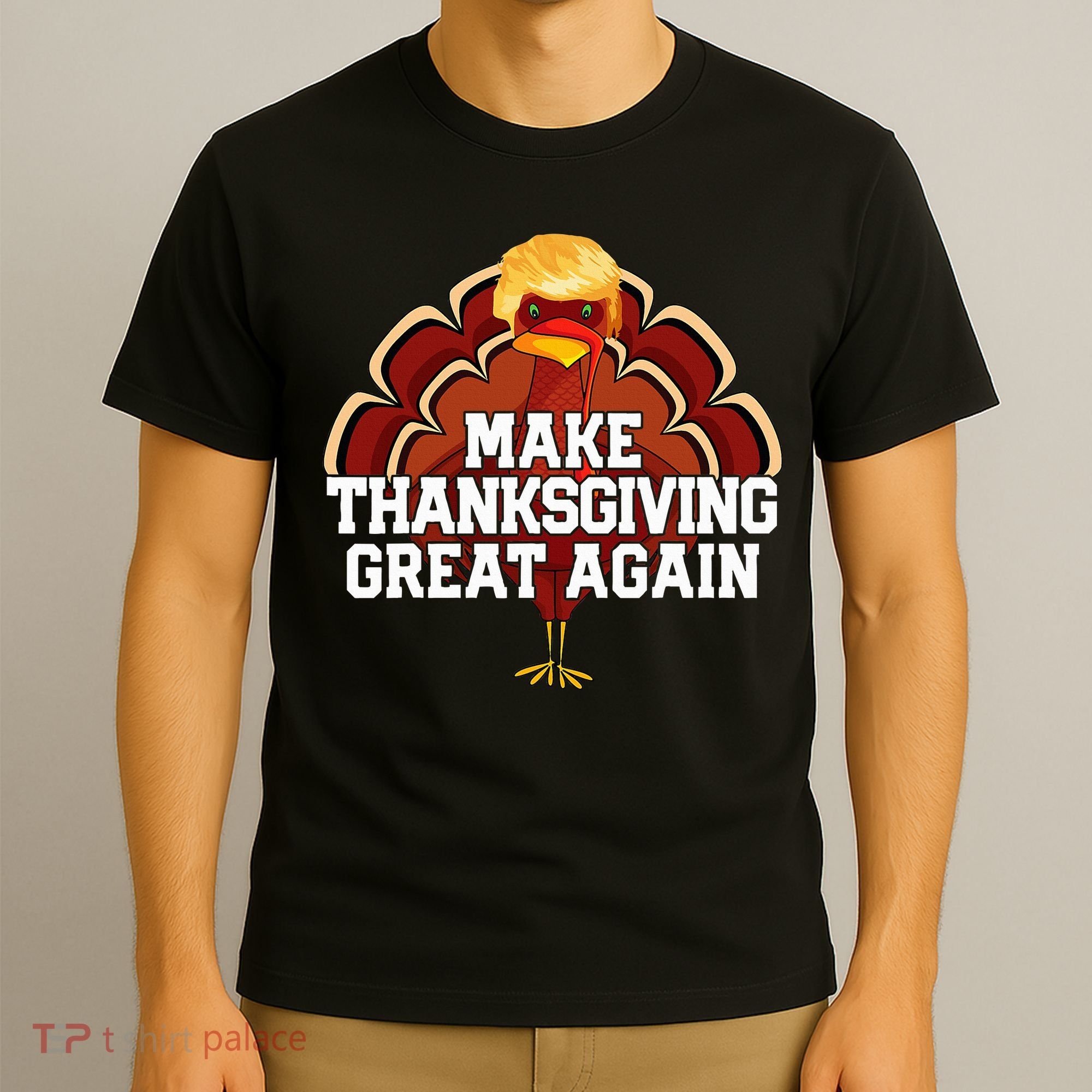 Make Thanksgiving Great Again Trump Turkey T-Shirt