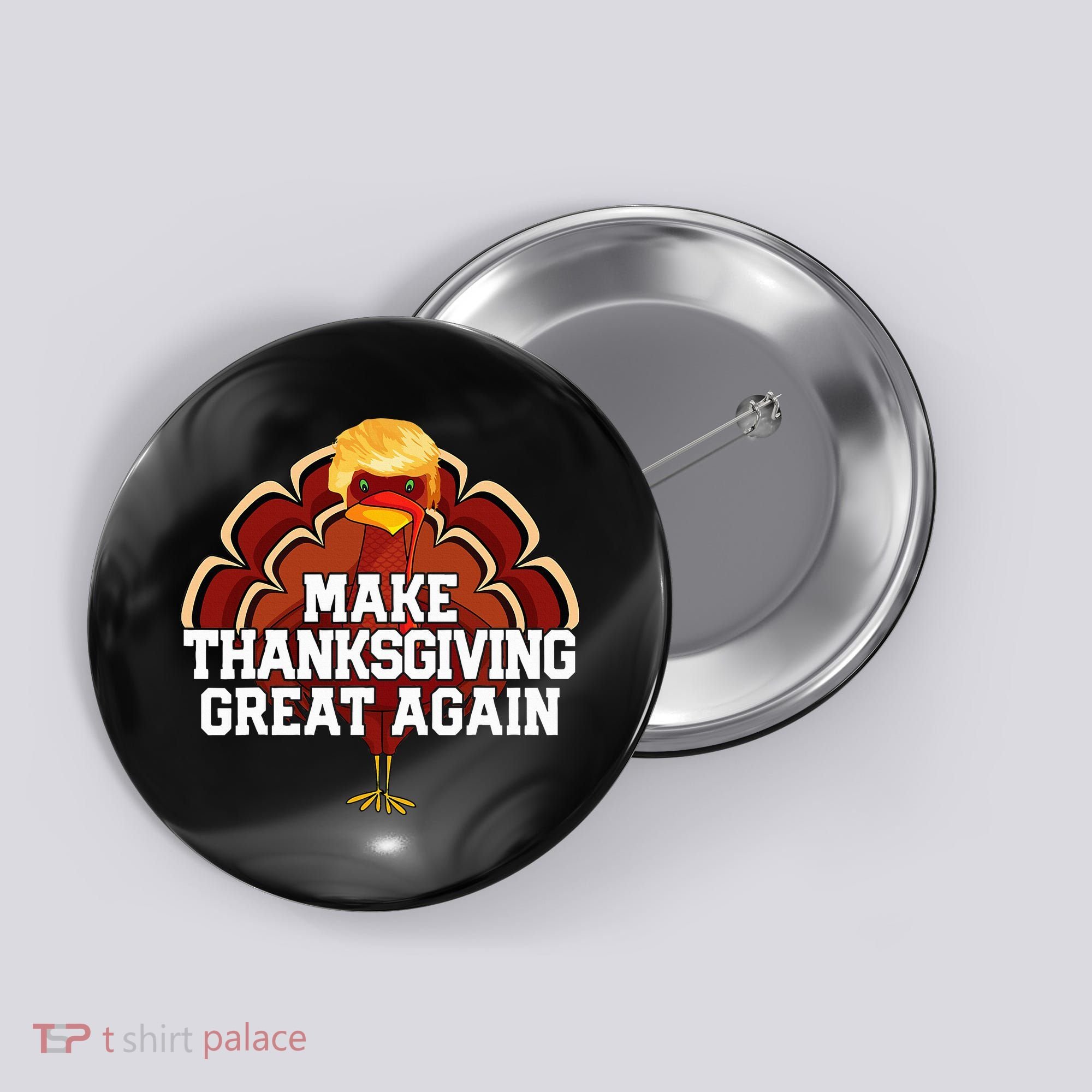 Make Thanksgiving Great Again Trump Turkey Button