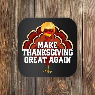 Make Thanksgiving Great Again Trump Turkey Coaster