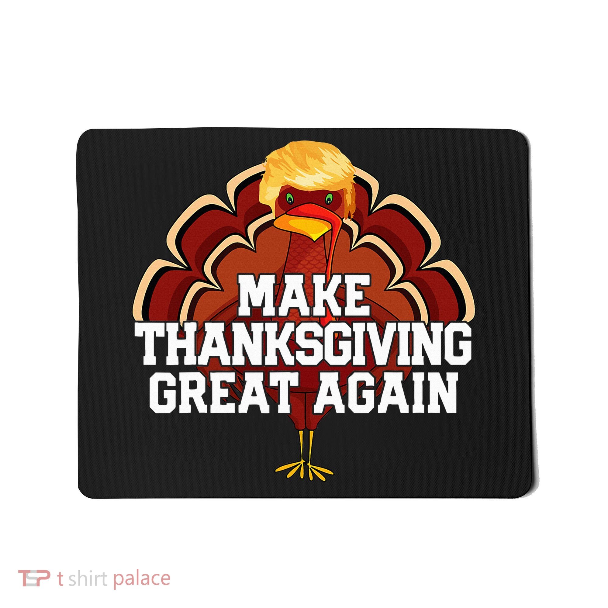 Make Thanksgiving Great Again Trump Turkey Mousepad