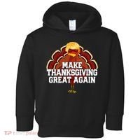Make Thanksgiving Great Again Trump Turkey Toddler Hoodie thumb 0