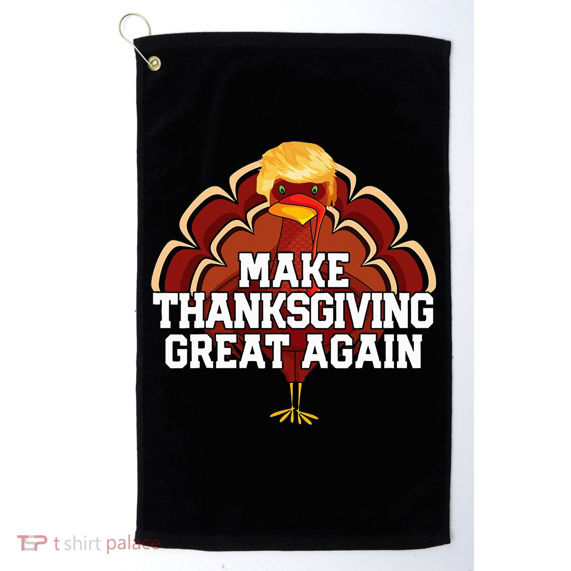 Make Thanksgiving Great Again Trump Turkey Golf Towel