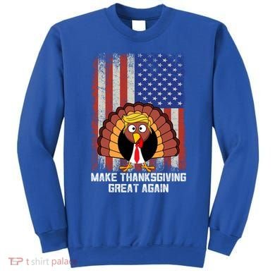 Make Thanksgiving Great Again Funny Trump Turkey Gift Sweatshirt
