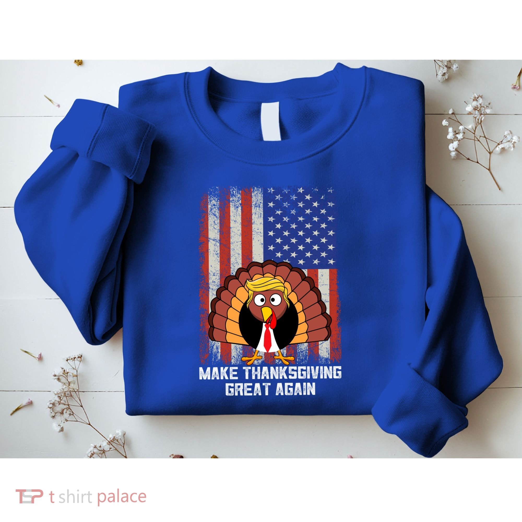 Make Thanksgiving Great Again Funny Trump Turkey Gift Sweatshirt
