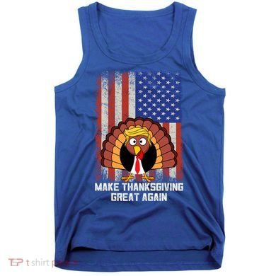 Make Thanksgiving Great Again Funny Trump Turkey Gift Tank Top