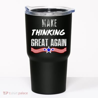 Make Thinking Great Again Tumbler