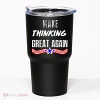 Make Thinking Great Again Tumbler thumb 0