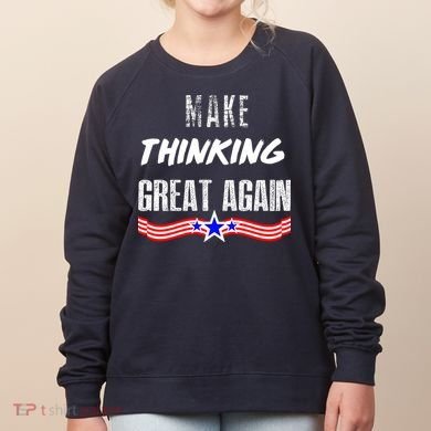 Make Thinking Great Again Women's Sweatshirt
