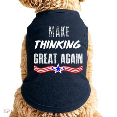 Make Thinking Great Again Doggie Tank
