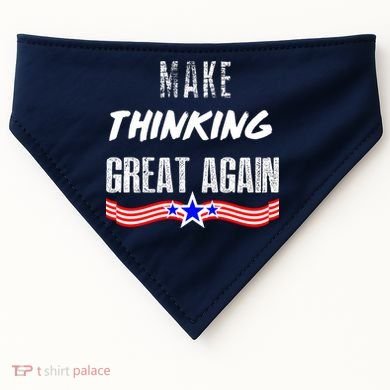 Make Thinking Great Again USA-Made Doggie Bandana