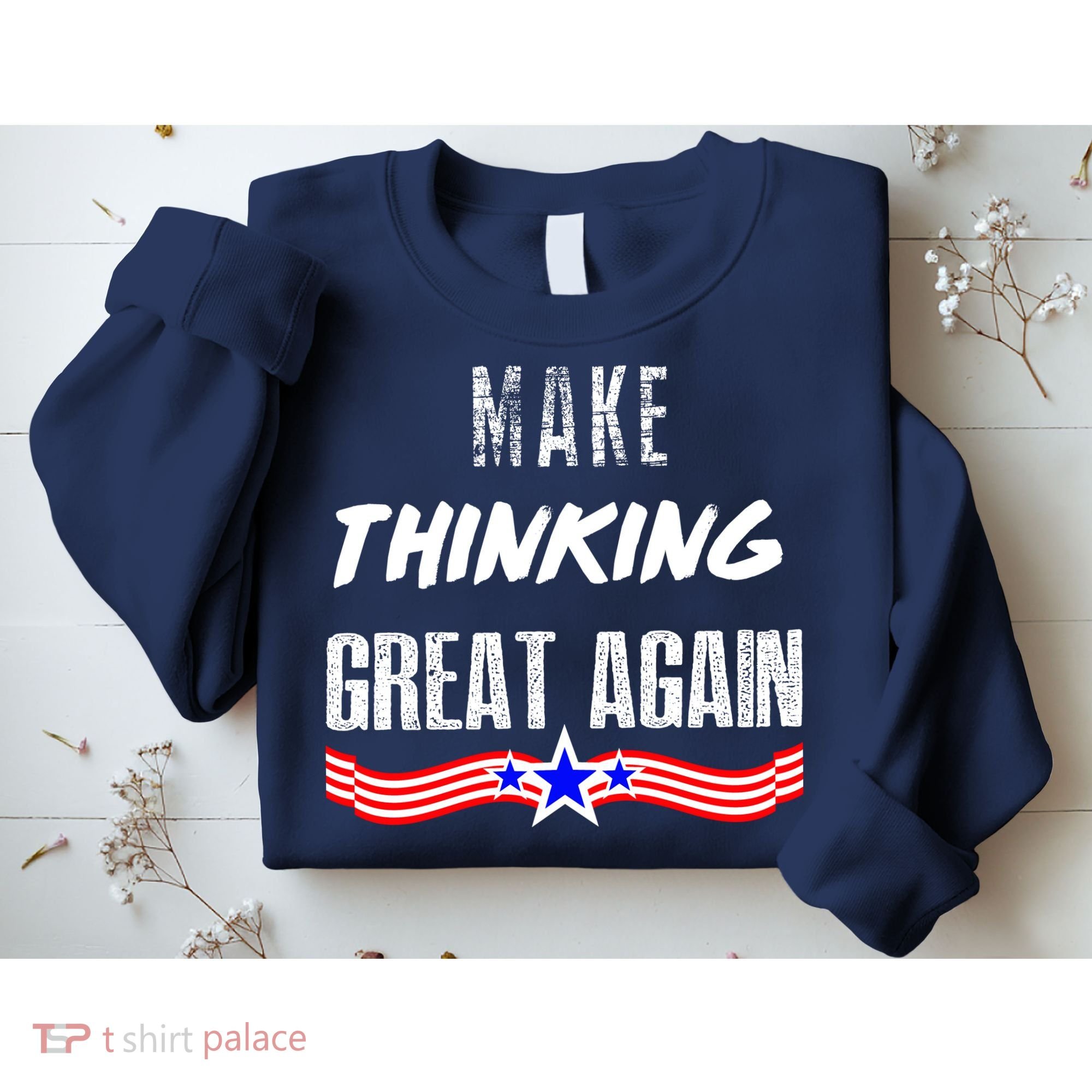 Make Thinking Great Again Sweatshirt