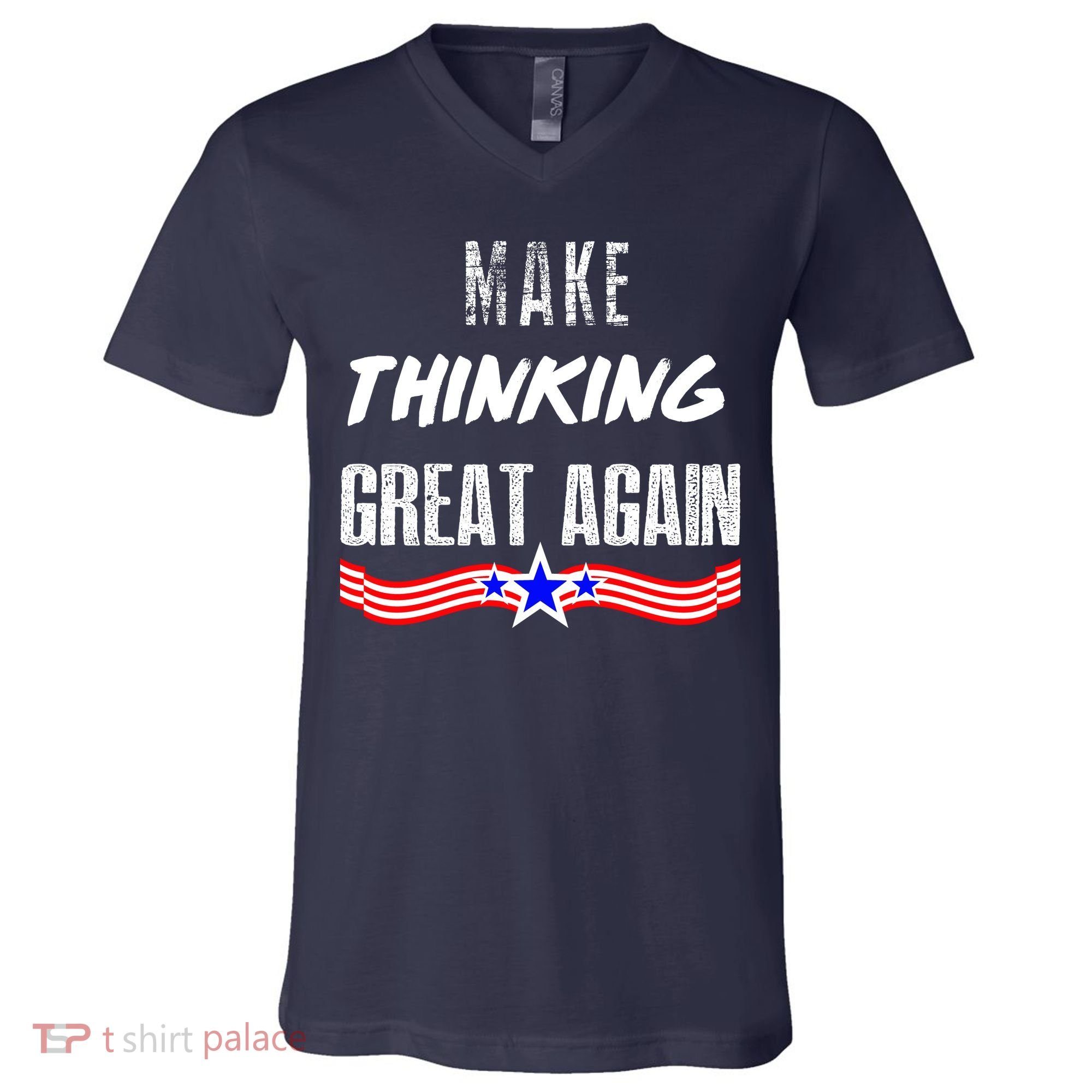 Make Thinking Great Again V-Neck T-Shirt