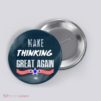 Make Thinking Great Again Button